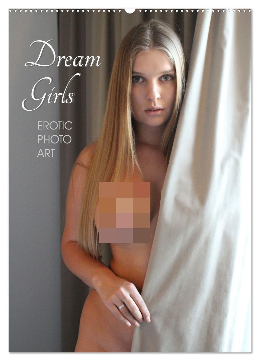 Erotic Photo Art Dream Girls (Wall Calendar 2026 DIN A2 portrait), CALVENDO 12 Month Wall Calendar: Romantic nude photography of sexy girls, wall calendar Photography