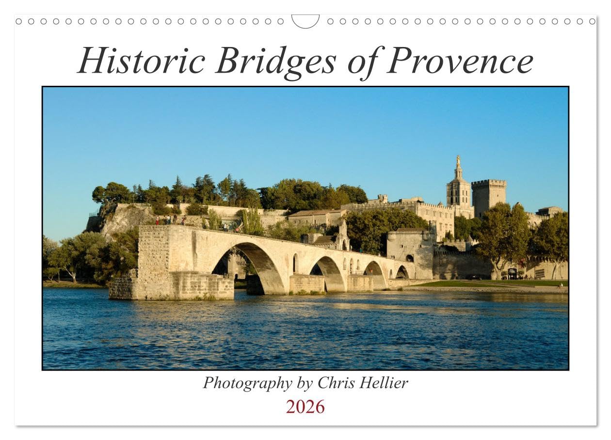 Historic Bridges of Provence (Wall Calendar 2026 DIN A3 landscape), CALVENDO 12 Month Wall Calendar: A twelve months tour of some of Provence's most iconic bridges. Books