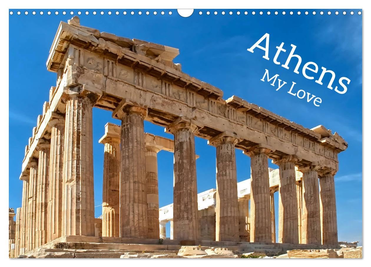 Athens My Love (Wall Calendar 2026 DIN A3 landscape), CALVENDO 12 Month Wall Calendar: Visit the wonderful city of Athens Books