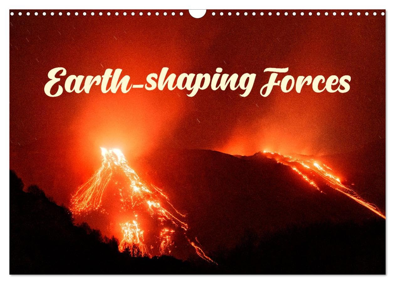 Earth-Shaping Forces (Wall Calendar 2026 DIN A3 landscape), CALVENDO 12 Month Wall Calendar: A beautifully photographed compilation of natural energies at work around the world. Leisure, Home & Garden