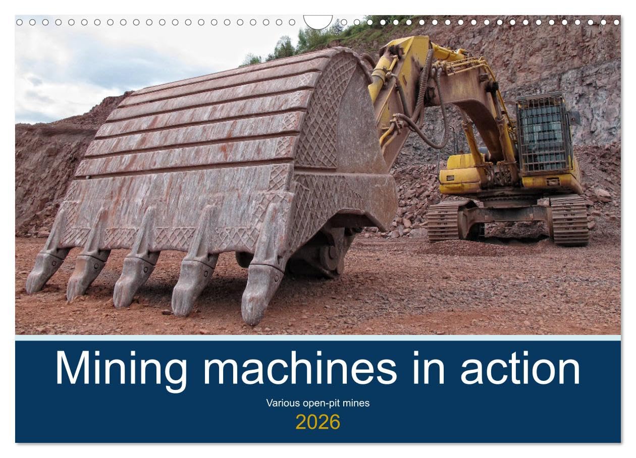 Mining machines in action - Various open-pit mines (Wall Calendar 2026 DIN A3 landscape), CALVENDO 12 Month Wall Calendar: The fascination of heavy equipment Social Sciences
