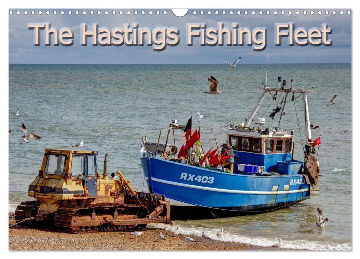 The Hastings Fishing Fleet (Wall Calendar 2026 DIN A3 landscape), CALVENDO 12 Month Wall Calendar: A Historic Fishing Fleet on the East Sussex Coast Leisure, Home & Garden