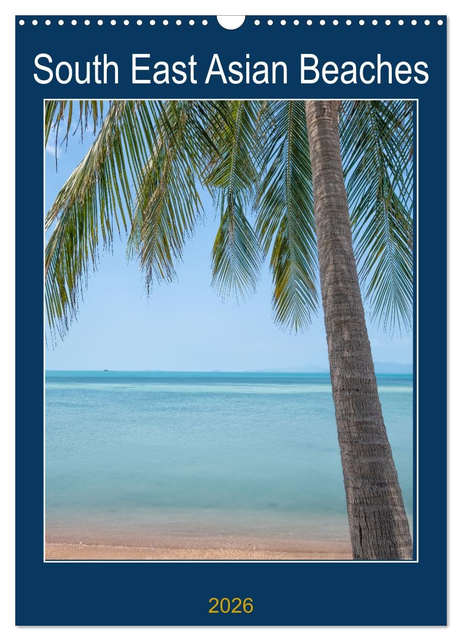 South East Asian Beaches (Wall Calendar 2026 DIN A3 portrait), CALVENDO 12 Month Wall Calendar: Stunning beach and oceanside photography in south east Asia mostly Thailand and Indonesia. Social Sciences