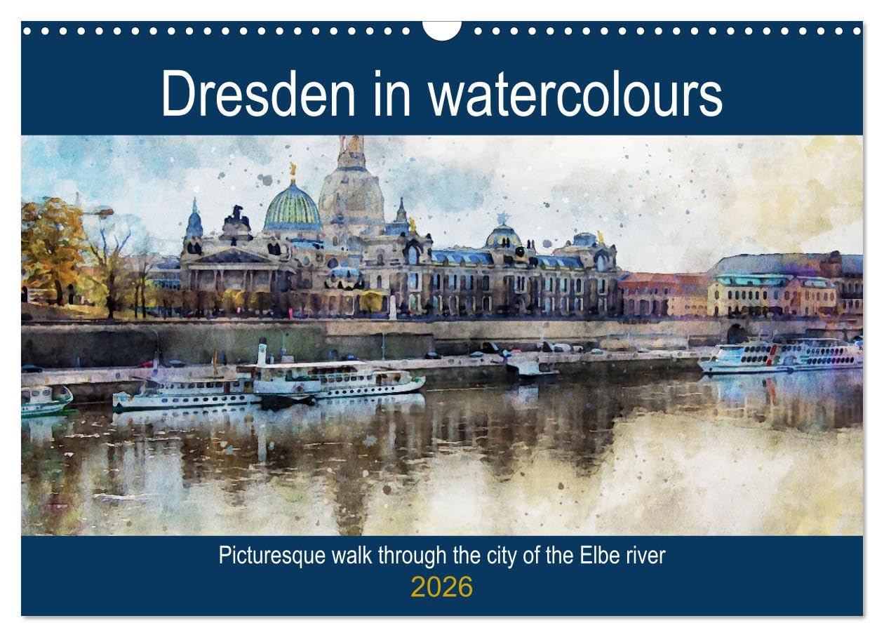 Dresden in watercolours - Tour through the historic old town (Wall Calendar 2026 DIN A3 landscape), CALVENDO 12 Month Wall Calendar: Baroque city on the Elbe river Social Sciences