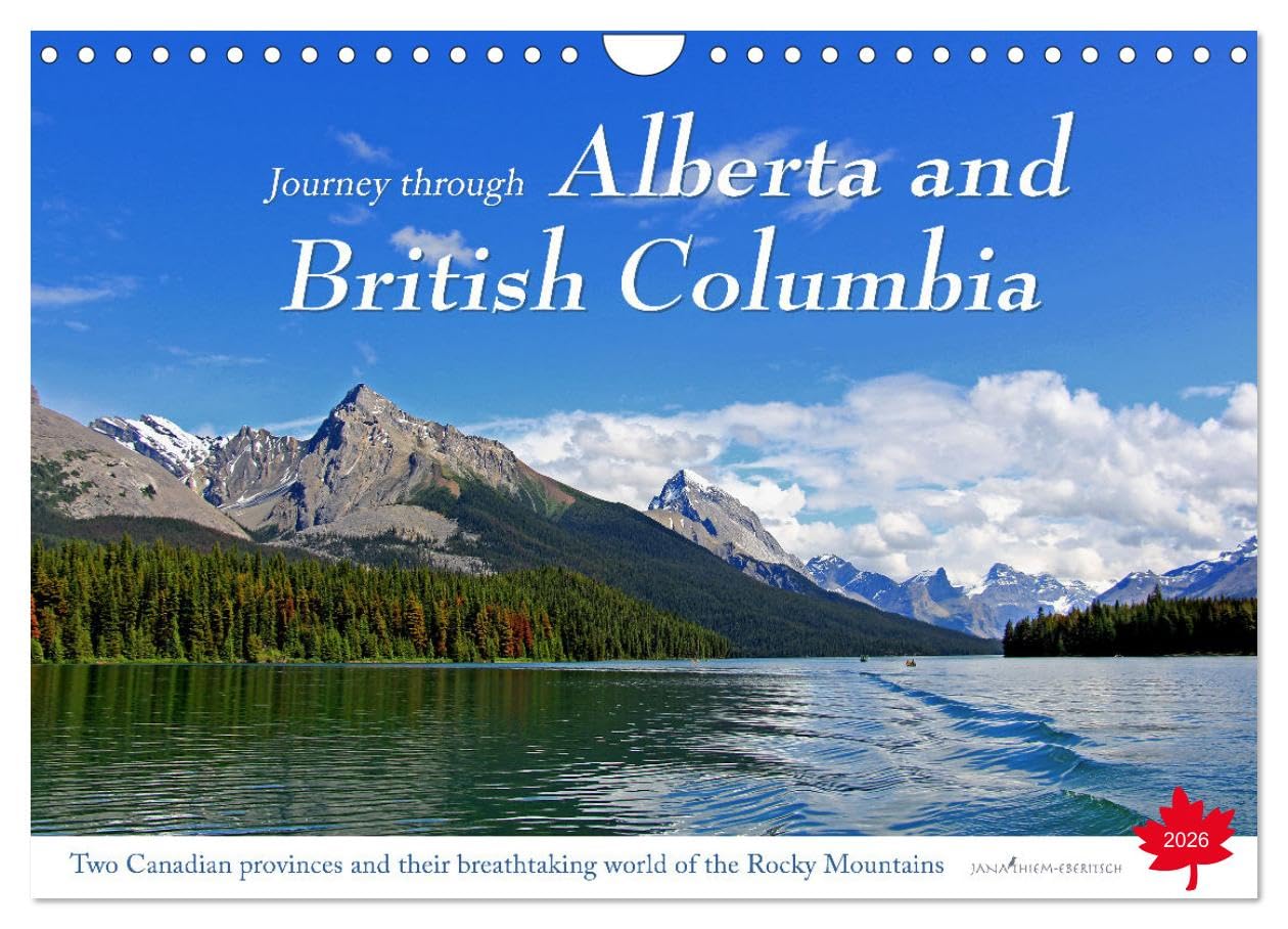 Journey through Alberta and British Columbia (Wall Calendar 2026 DIN A4 landscape), CALVENDO 12 Month Wall Calendar: A journey of discovery and ... the wild and romantic country of the north Film, Art & Culture