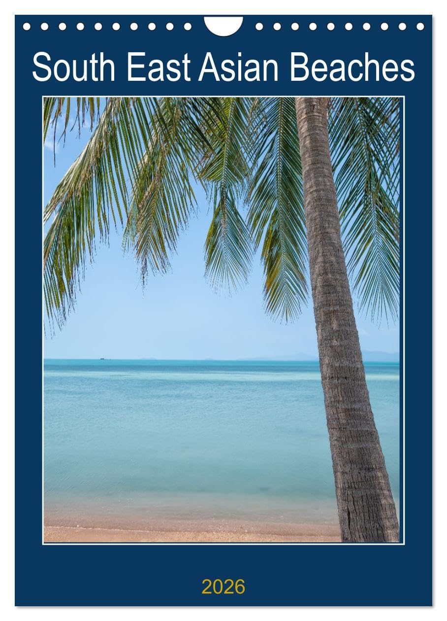 South East Asian Beaches (Wall Calendar 2026 DIN A4 portrait), CALVENDO 12 Month Wall Calendar: Stunning beach and oceanside photography in south east Asia mostly Thailand and Indonesia. Social Sciences