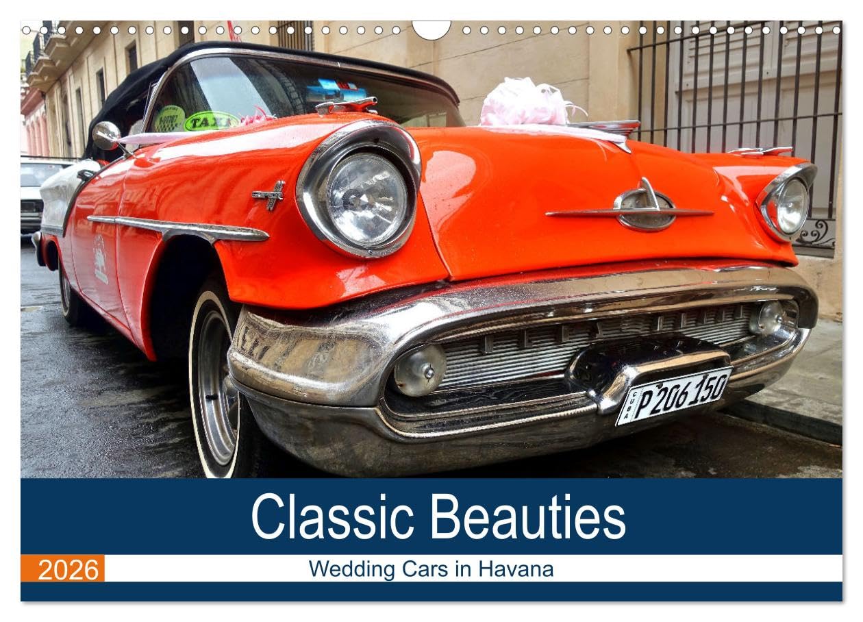Classic Beauties - Wedding cars in Havana (Wall Calendar 2026 DIN A3 landscape), CALVENDO 12 Month Wall Calendar: American vintage cars from the 1950s in Havana Books