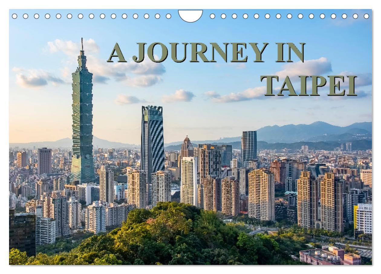 A Journey In Taipei (Wall Calendar 2026 DIN A4 landscape), CALVENDO 12 Month Wall Calendar: A visit through the beautiful city of Taipei in photos. Leisure, Home & Garden
