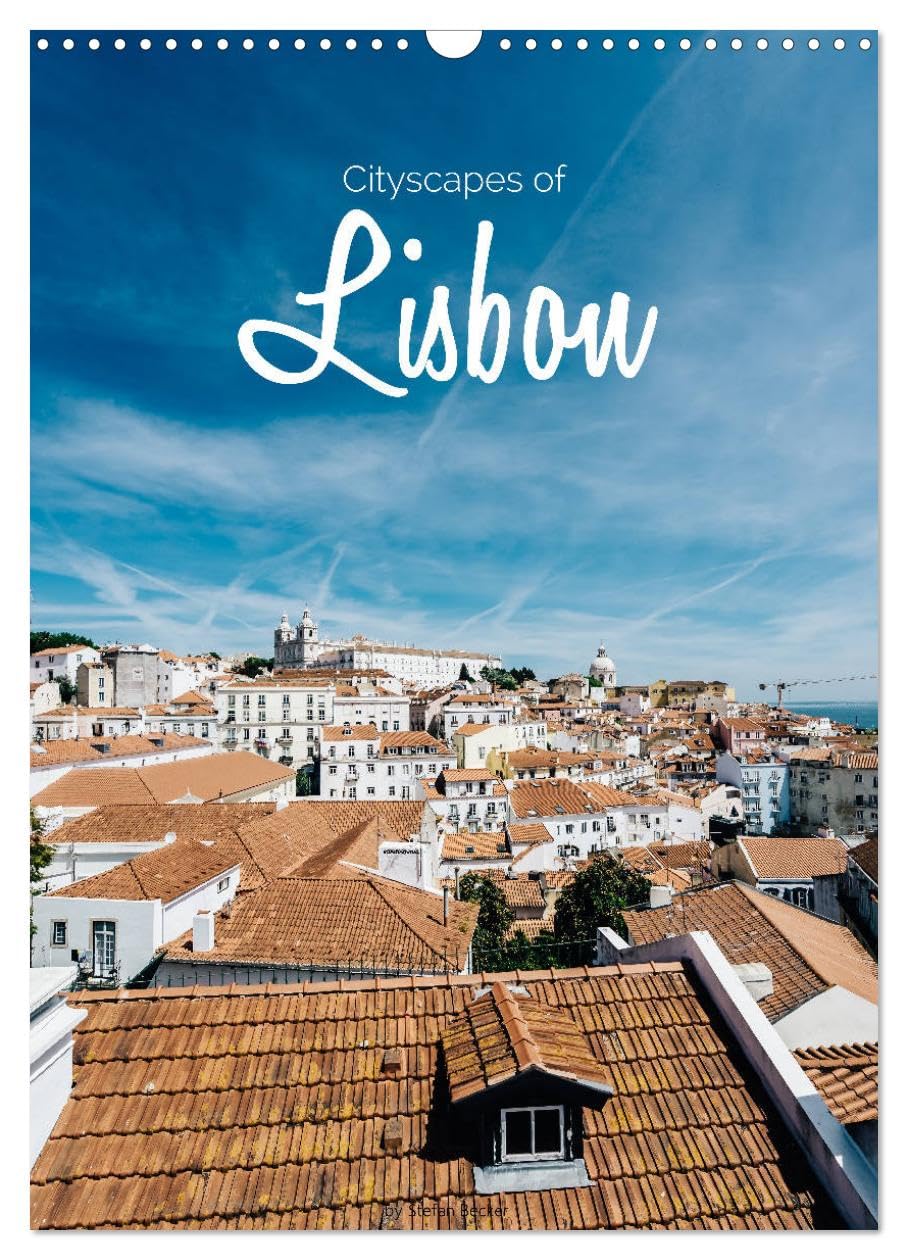 Cityscapes of Lisbon (Wall Calendar 2026 DIN A3 portrait), CALVENDO 12 Month Wall Calendar: The capital of Portugal is a charismatic and vibrant metropolis. Leisure, Home & Garden