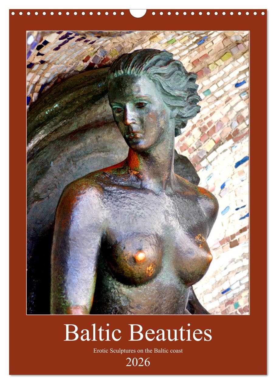 Baltic Beauties - Erotic sculptures on the Baltic coast (Wall Calendar 2026 DIN A3 portrait), CALVENDO 12 Month Wall Calendar: Old and new sculptures in former East Prussia Film, Art & Culture