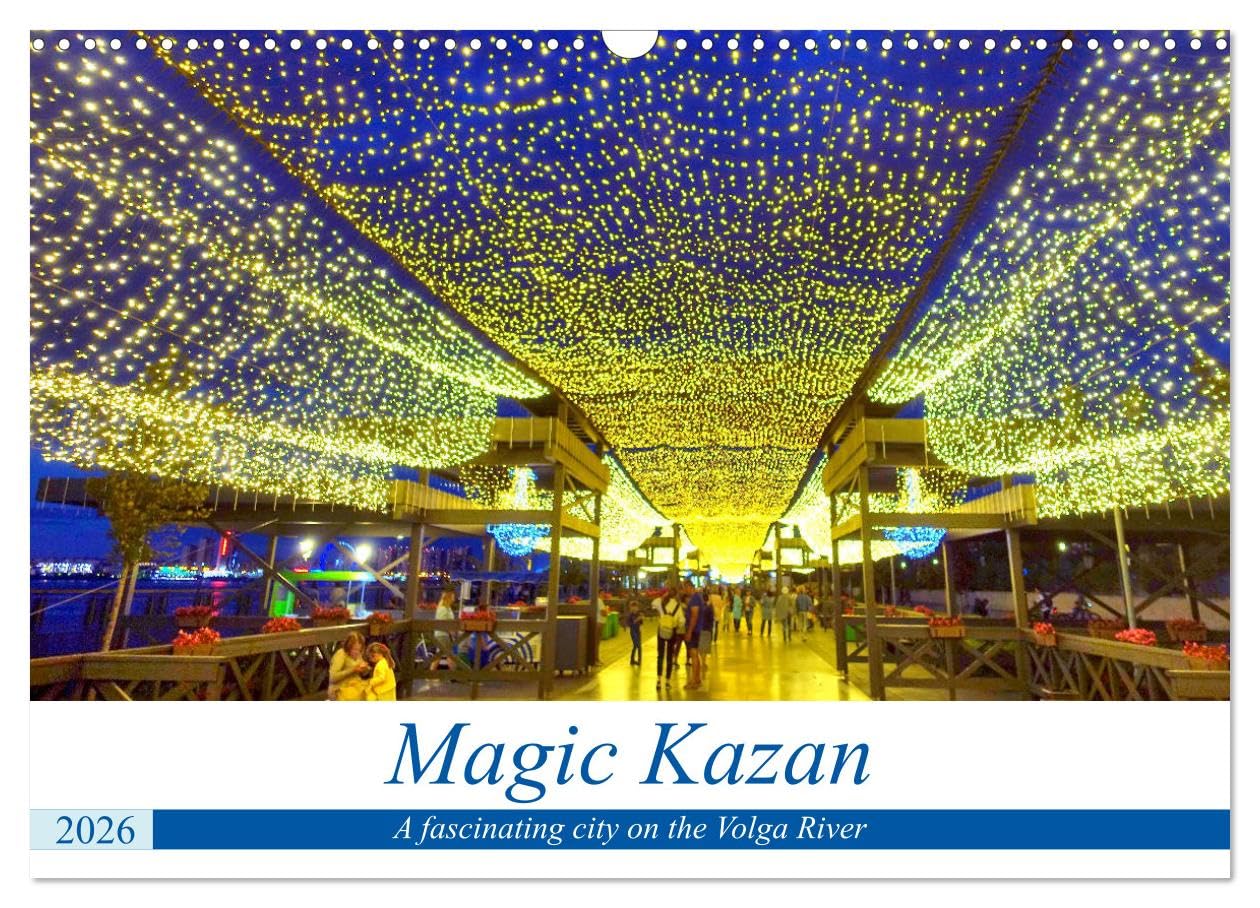 Magic Kazan - A fascinating city on the Volga River (Wall Calendar 2026 DIN A3 landscape), CALVENDO 12 Month Wall Calendar: Tourist attractions of the capital of Tatarstan Film, Art & Culture