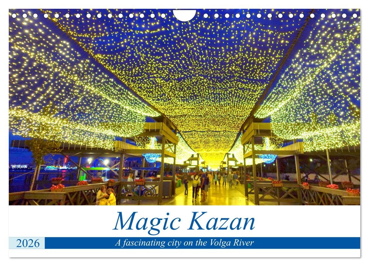 Magic Kazan - A fascinating city on the Volga River (Wall Calendar 2026 DIN A4 landscape), CALVENDO 12 Month Wall Calendar: Tourist attractions of the capital of Tatarstan Film, Art & Culture