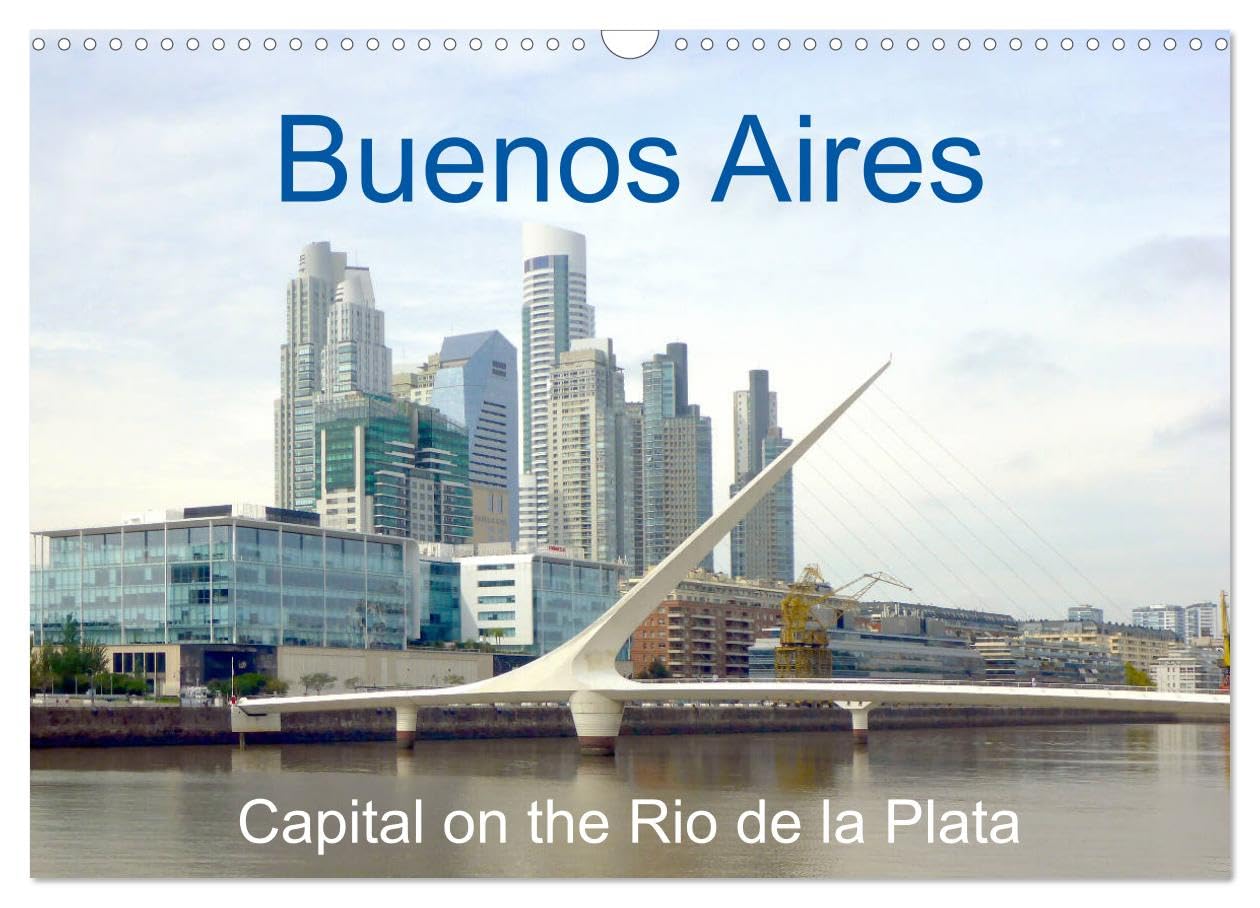 Buenos Aires - Capital on the Rio de la Plata (Wall Calendar 2026 DIN A3 landscape), CALVENDO 12 Month Wall Calendar: Pulsating life in the capital of Argentina Leisure, Home & Garden