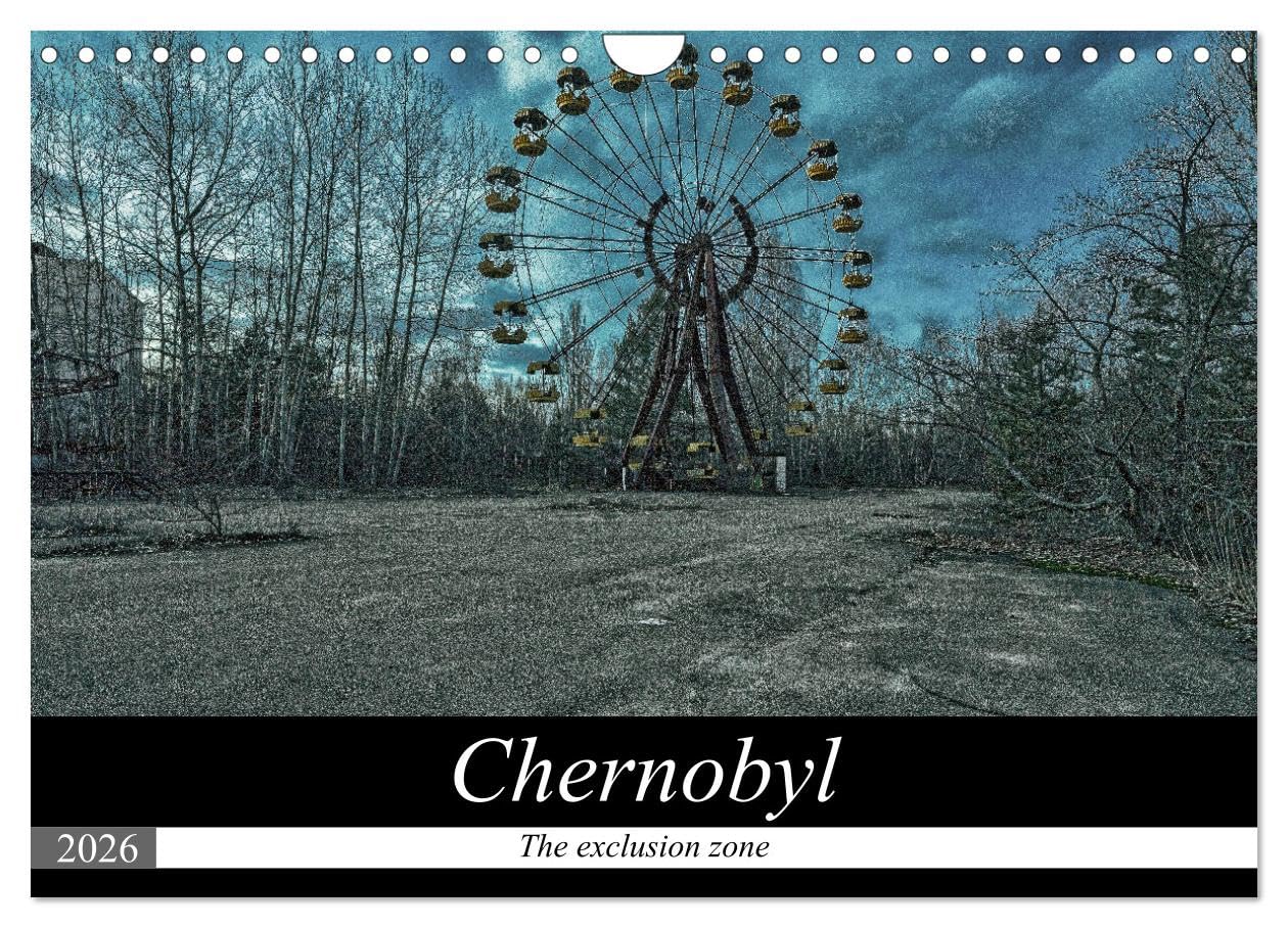 Chernobyl - The exclusion zone (Wall Calendar 2026 DIN A4 landscape), CALVENDO 12 Month Wall Calendar: A tour of the Chernobyl exclusion zone Leisure, Home & Garden