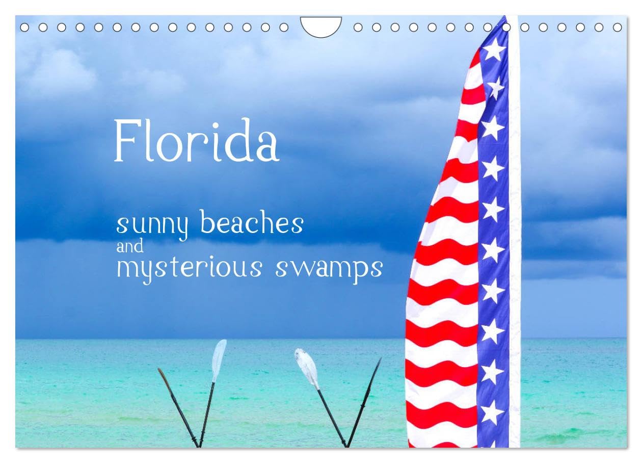 Florida - sunny beaches and mysterious swamps (Wall Calendar 2026 DIN A4 landscape), CALVENDO 12 Month Wall Calendar: Amazing landscapes and wild animals in the southeast of the USA Leisure, Home & Garden