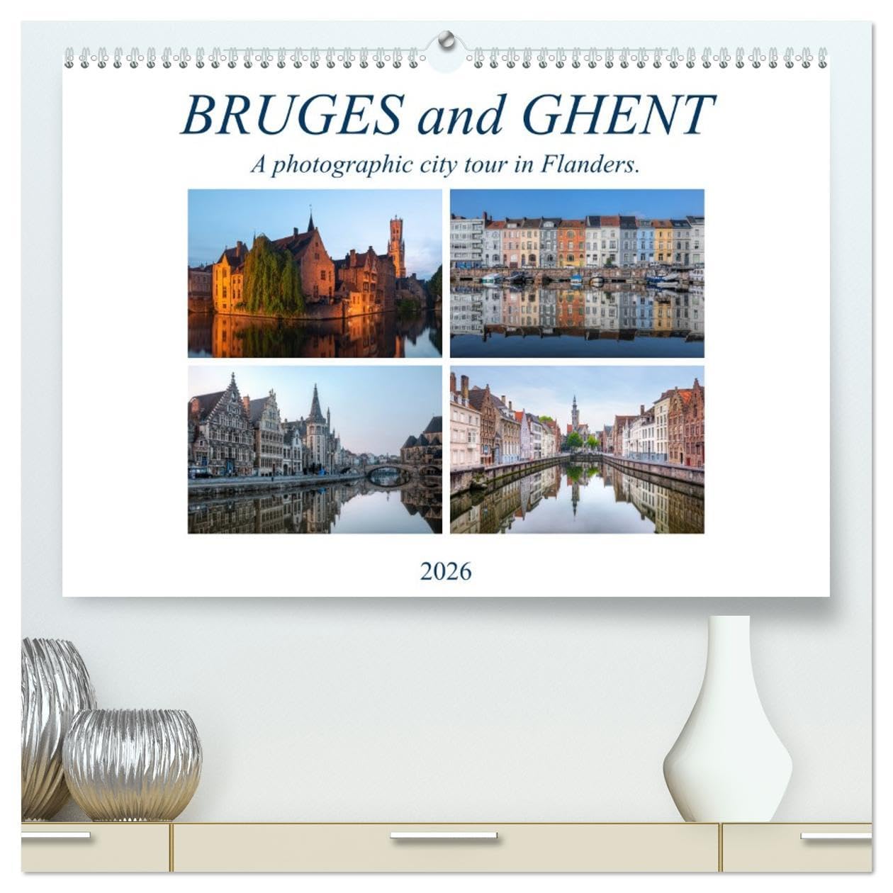 Bruges and Ghent, a photographic city tour in Flanders. (High Quality Premium Wall Calendar 2026 DIN A2 landscape),CALVENDO 12 Month Wall Calendar: ... rich historical heritage of Ghent and Bruges Leisure, Home & Garden
