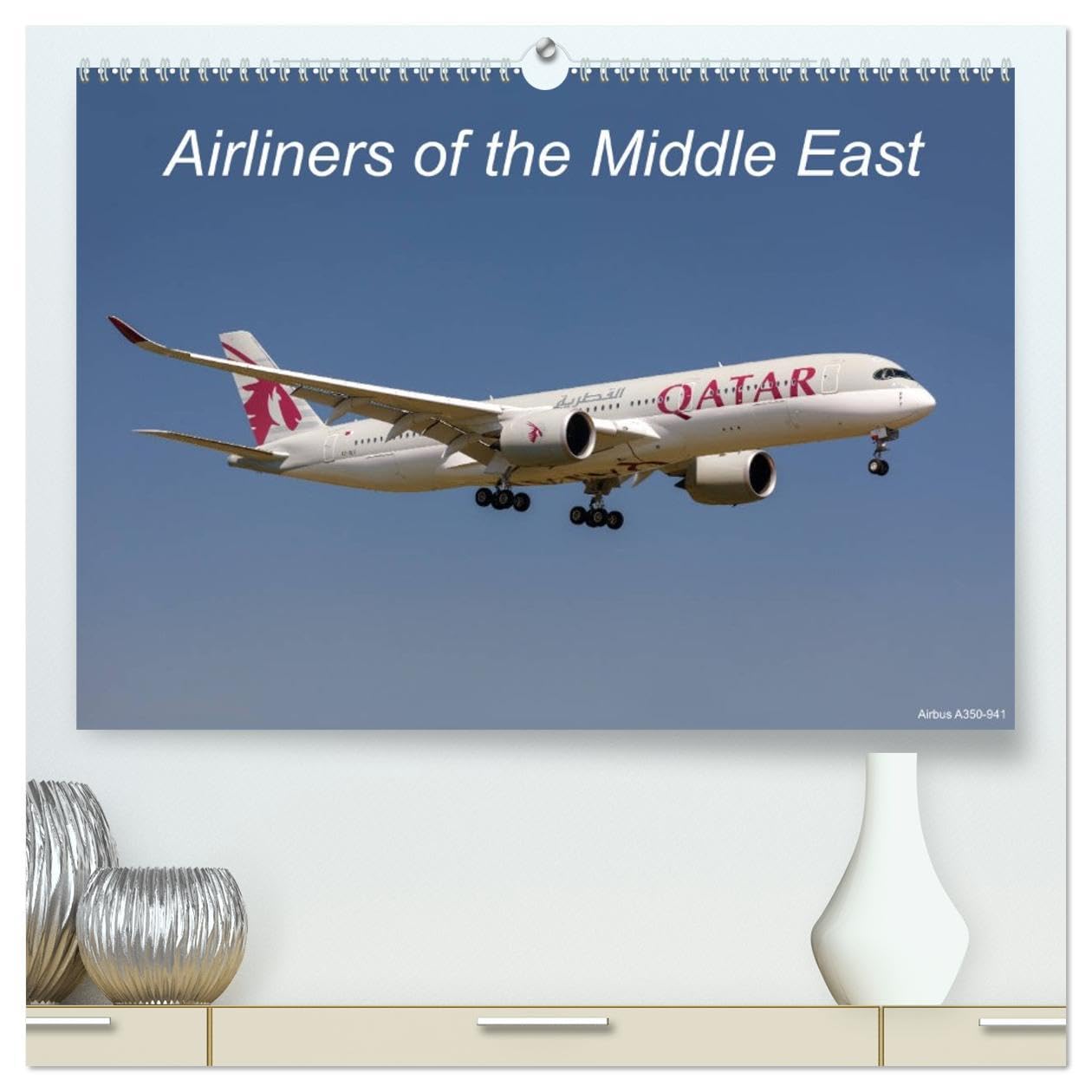 Airliners of the Middle East (High Quality Premium Wall Calendar 2026 DIN A2 landscape),CALVENDO 12 Month Wall Calendar: Stunning aicraft images of Middle East airliners captured in flight. Business, Finance & Career