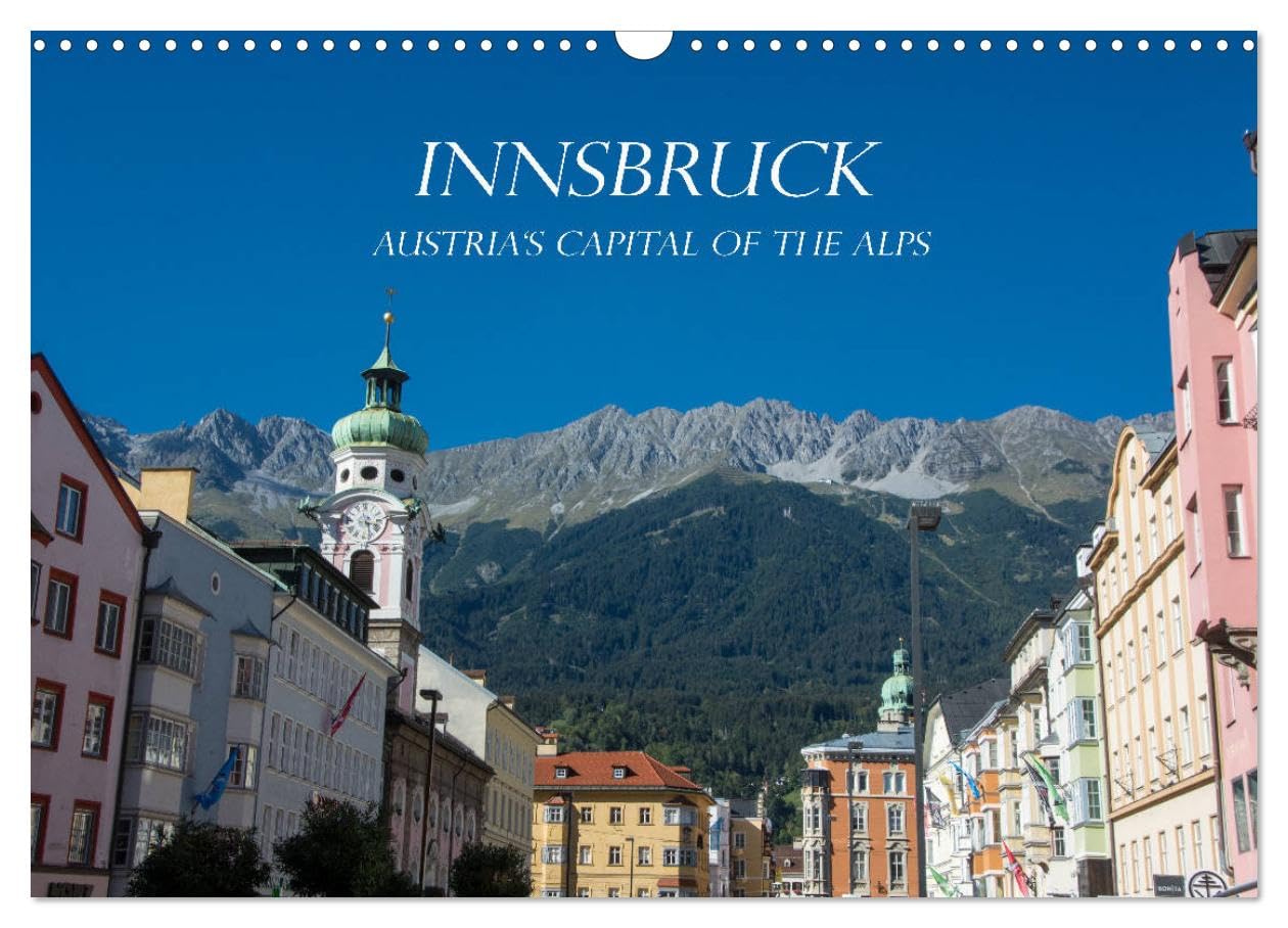 Innsbruck - Austria's capital of the alps (Wall Calendar 2026 DIN A3 landscape), CALVENDO 12 Month Wall Calendar: Explore urban impressions of Innsbruck, located between high mountains of Tyrol Leisure, Home & Garden