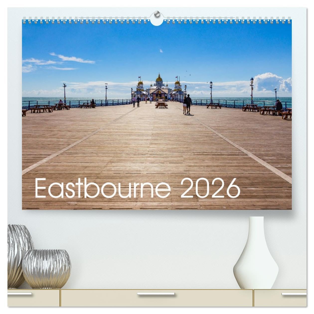 Eastbourne 2026 (High Quality Premium Wall Calendar 2026 DIN A2 landscape),CALVENDO 12 Month Wall Calendar: Views of Eastbourne Books
