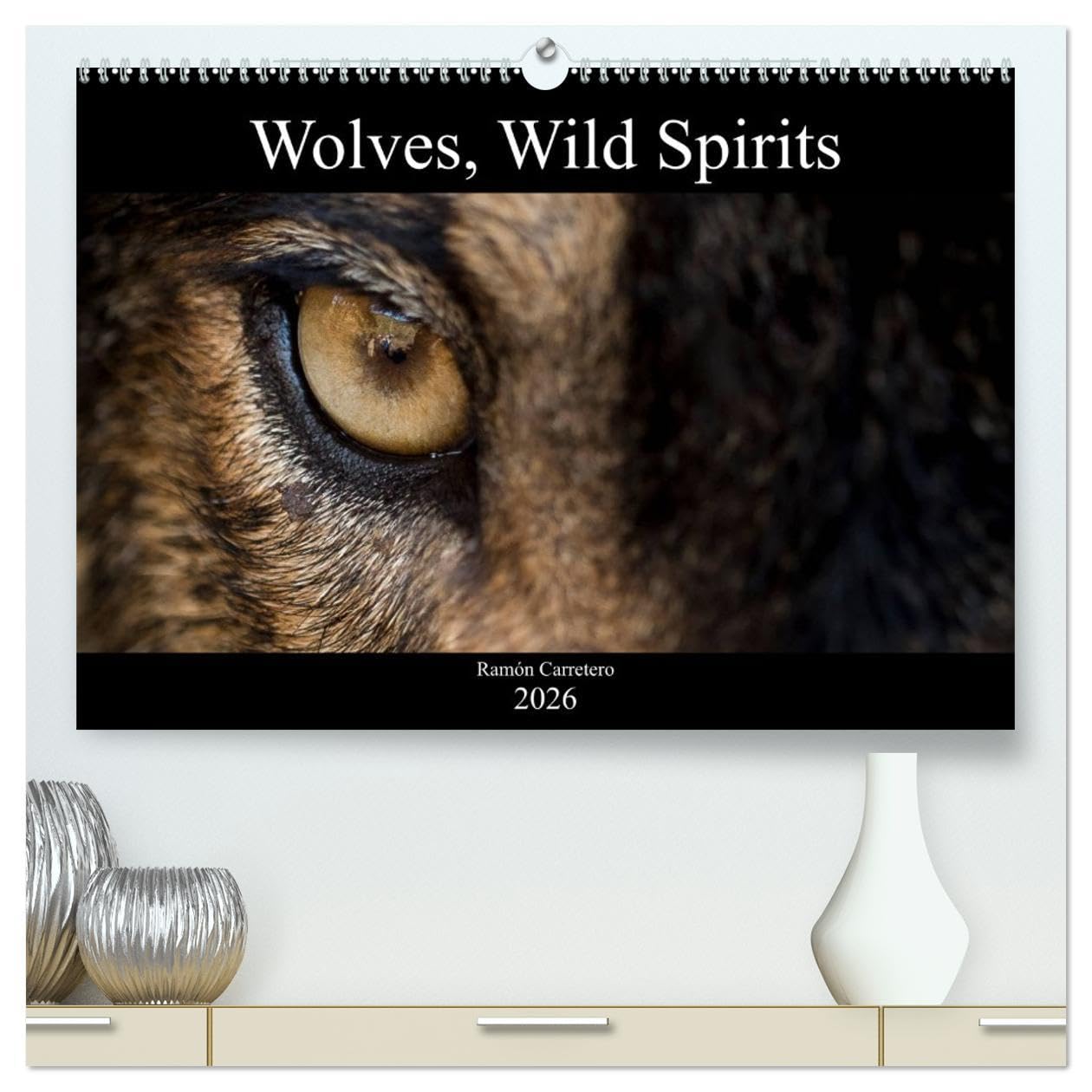 Wolves, Wild Spirits (High Quality Premium Wall Calendar 2026 DIN A2 landscape),CALVENDO 12 Month Wall Calendar: Stunning images of the most legendary predator. Natural Sciences