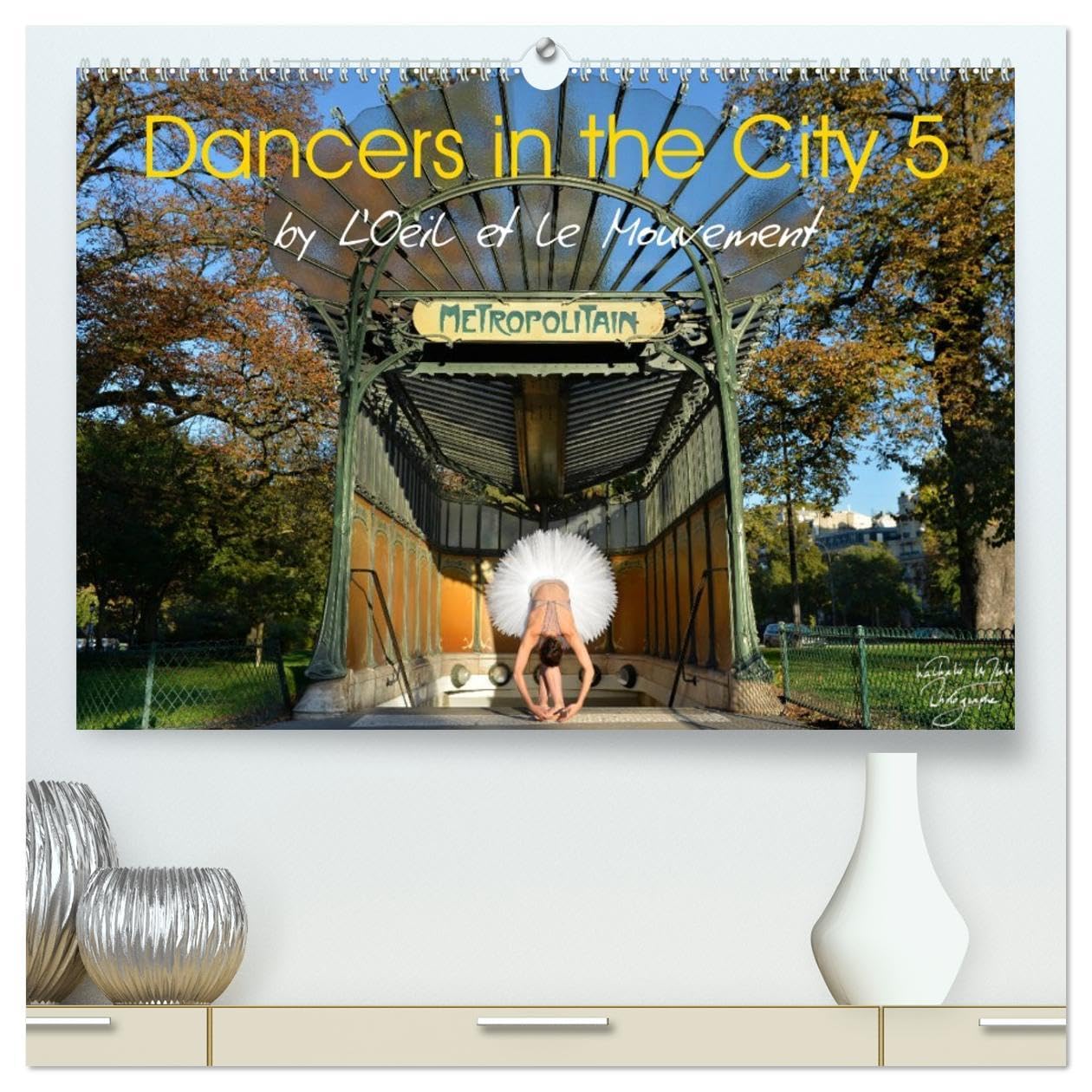 Dancers in the City 5 (High Quality Premium Wall Calendar 2026 DIN A2 landscape),CALVENDO 12 Month Wall Calendar: by L'Oeil et le Mouvement Social Sciences
