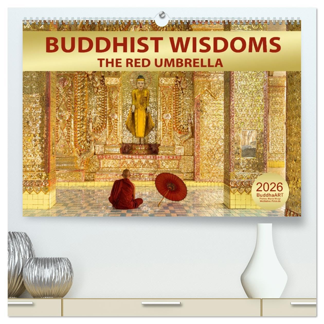 BUDDHIST WISDOMS - THE RED UMBRELLA (High Quality Premium Wall Calendar 2026 DIN A2 landscape),CALVENDO 12 Month Wall Calendar: Words of Buddha Leisure, Home & Garden