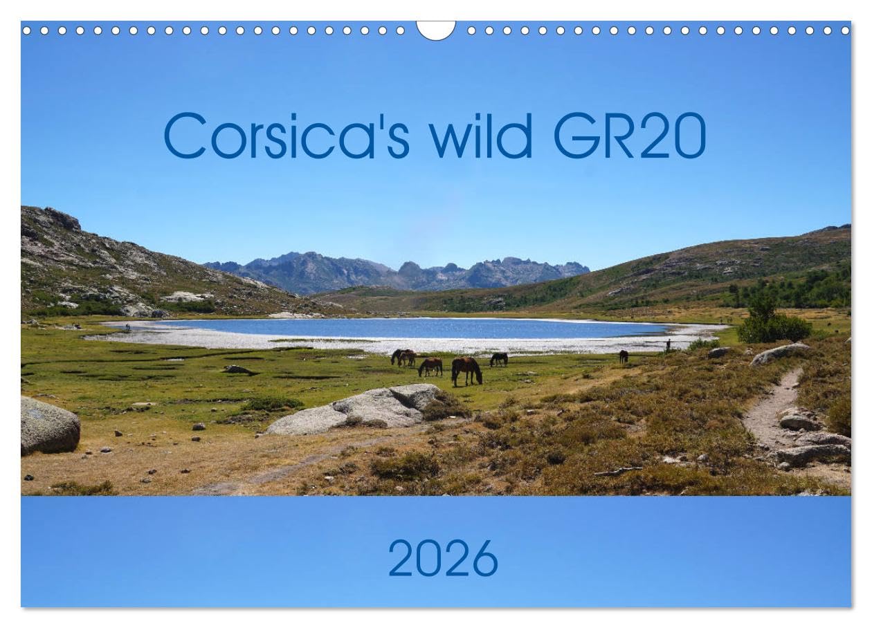 Corsica's wild GR20 (Wall Calendar 2026 DIN A3 landscape), CALVENDO 12 Month Wall Calendar: Snapshots of Corsica's fantastic, long-distance hike, GR20 Leisure, Home & Garden