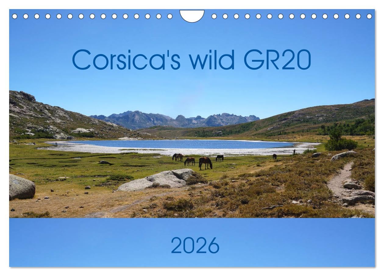 Corsica's wild GR20 (Wall Calendar 2026 DIN A4 landscape), CALVENDO 12 Month Wall Calendar: Snapshots of Corsica's fantastic, long-distance hike, GR20 Leisure, Home & Garden