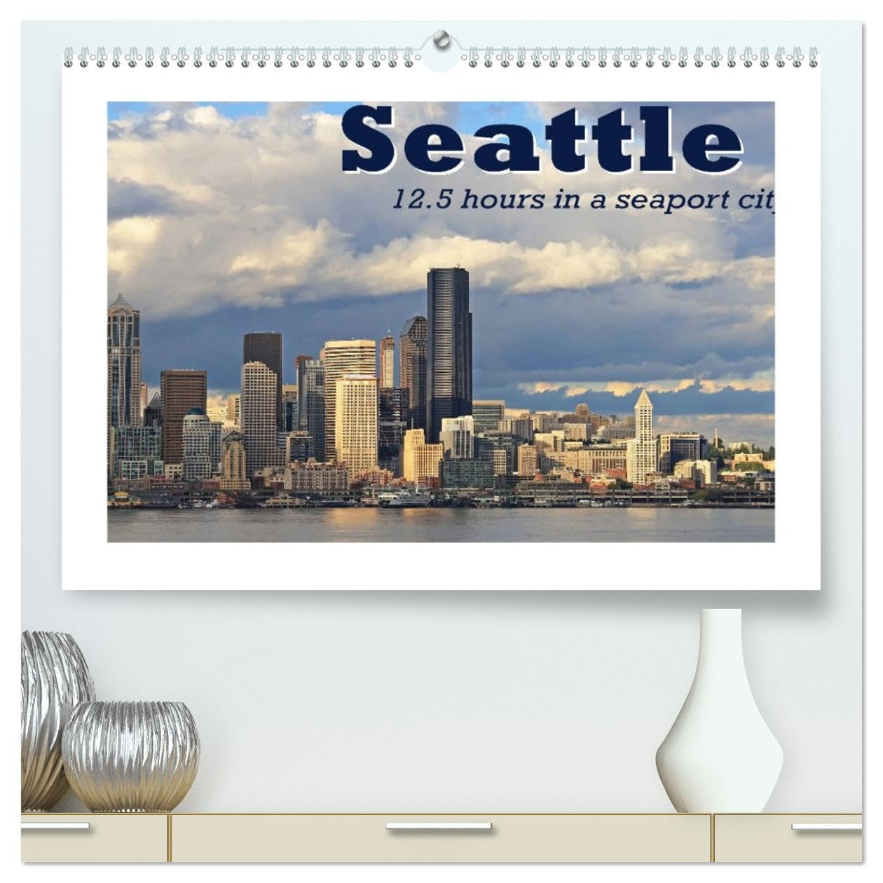 Seattle (High Quality Premium Wall Calendar 2026 DIN A2 landscape),CALVENDO 12 Month Wall Calendar: 12.5 hours in a seaport city Books