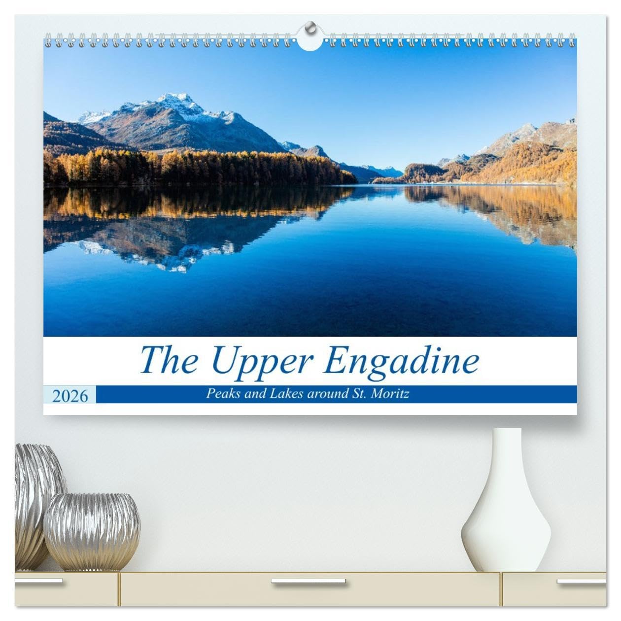 The Upper Engadine (High Quality Premium Wall Calendar 2026 DIN A2 landscape),CALVENDO 12 Month Wall Calendar: Peaks and Lakes around St. Moritz Film, Art & Culture