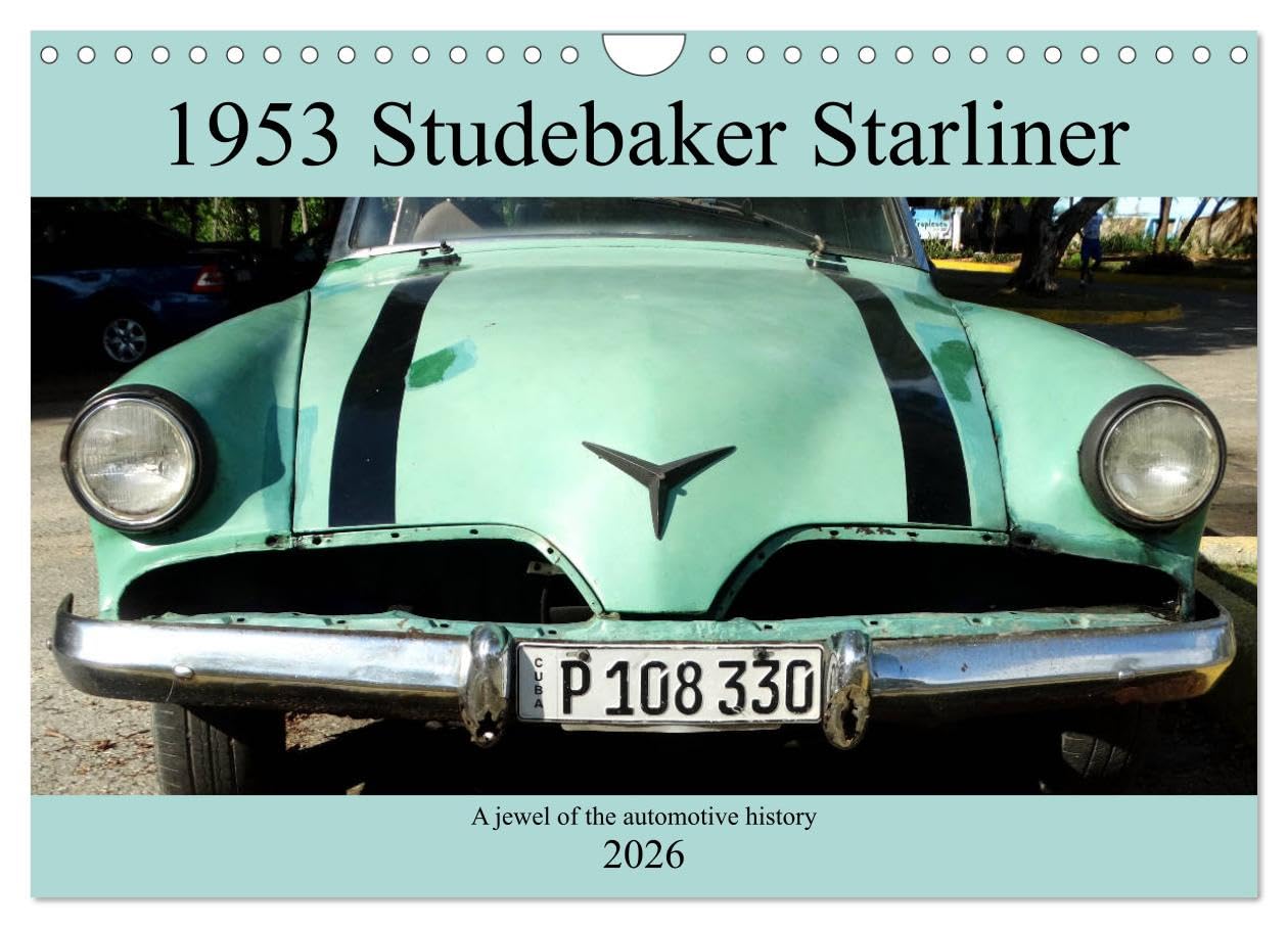1953 Studebaker Starliner (Wall Calendar 2026 DIN A4 landscape), CALVENDO 12 Month Wall Calendar: A jewel of the automotive history Leisure, Home & Garden
