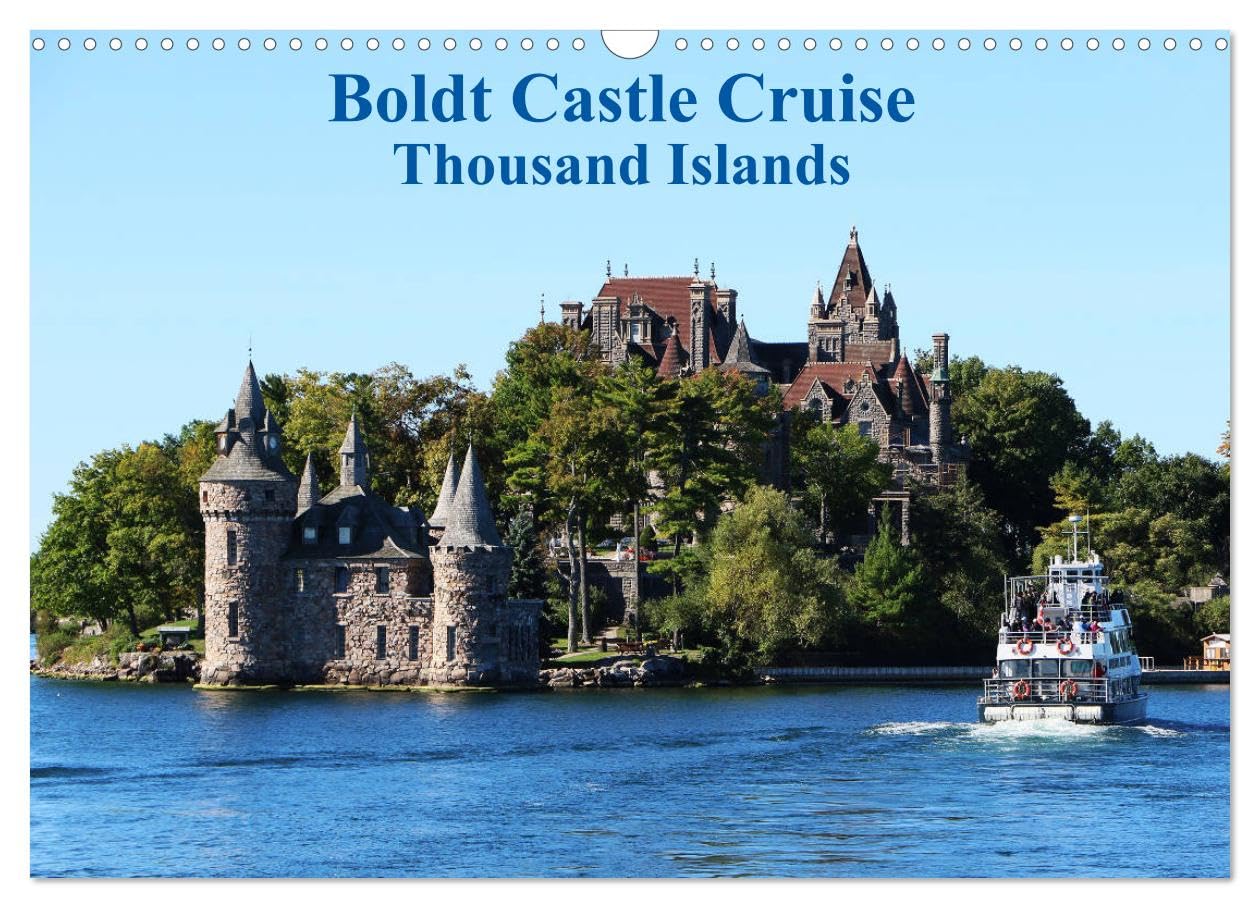 Boldt Castle Cruise Thousand Islands (Wall Calendar 2026 DIN A3 landscape), CALVENDO 12 Month Wall Calendar: River cruise to the romantic Boldt Castle on the St-Lawrence river. Calendars