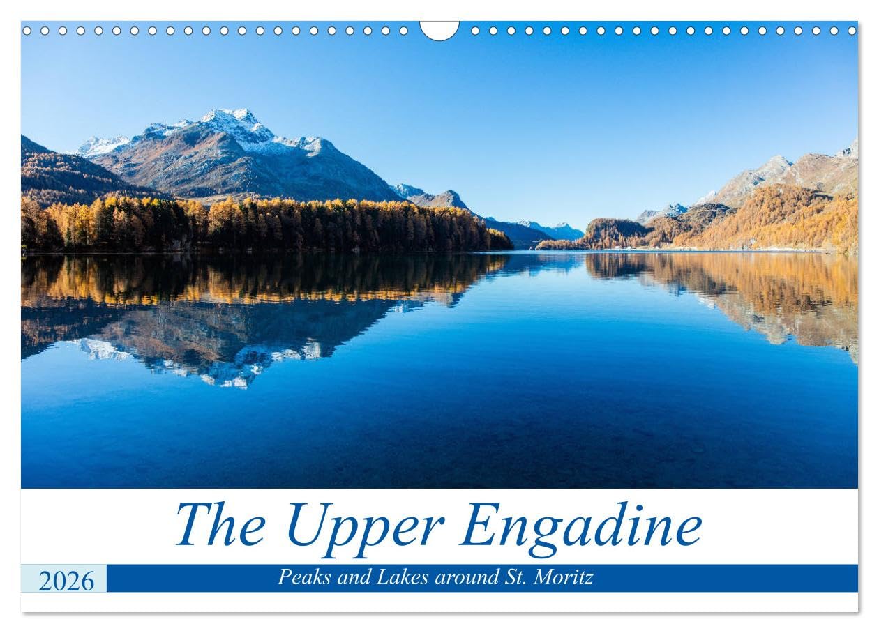 The Upper Engadine (Wall Calendar 2026 DIN A3 landscape), CALVENDO 12 Month Wall Calendar: Peaks and Lakes around St. Moritz Film, Art & Culture