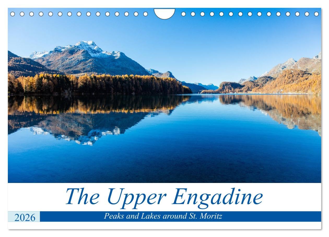 The Upper Engadine (Wall Calendar 2026 DIN A4 landscape), CALVENDO 12 Month Wall Calendar: Peaks and Lakes around St. Moritz Film, Art & Culture