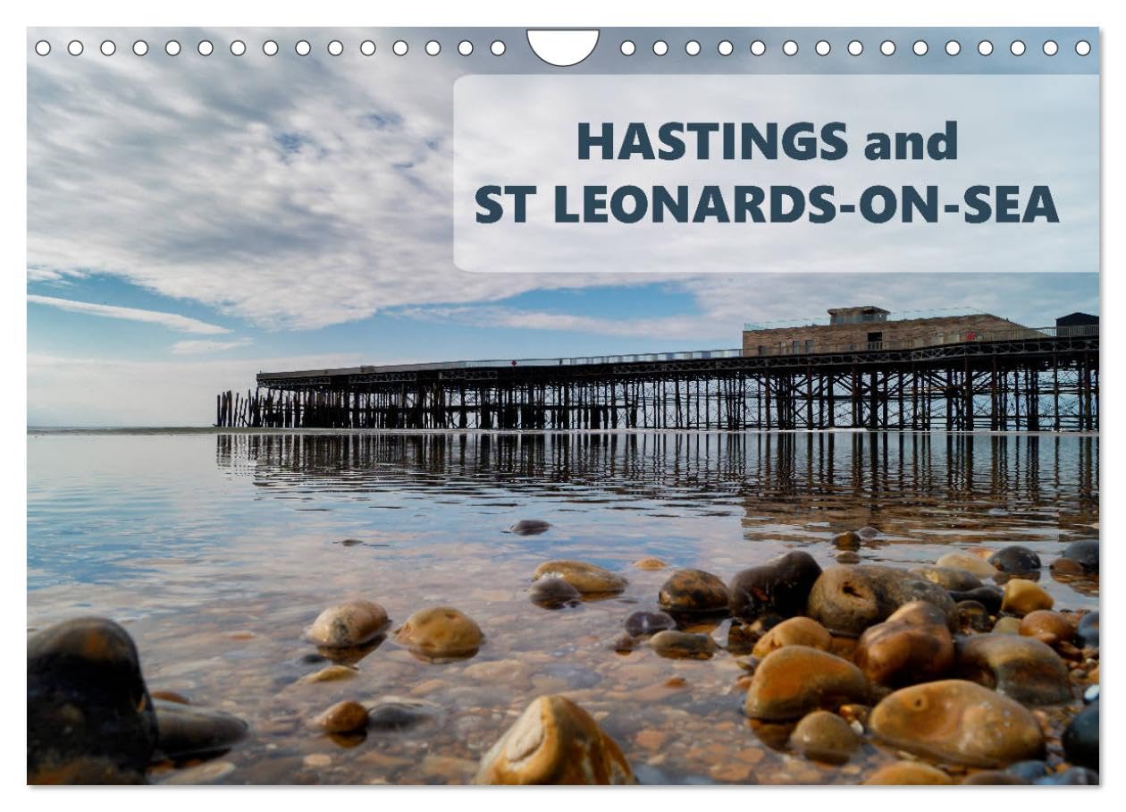 Photographs of Hastings and St Leonards (Wall Calendar 2026 DIN A4 landscape), CALVENDO 12 Month Wall Calendar: A years worth of beautiful photographs of Hastings and St Leonards Leisure, Home & Garden