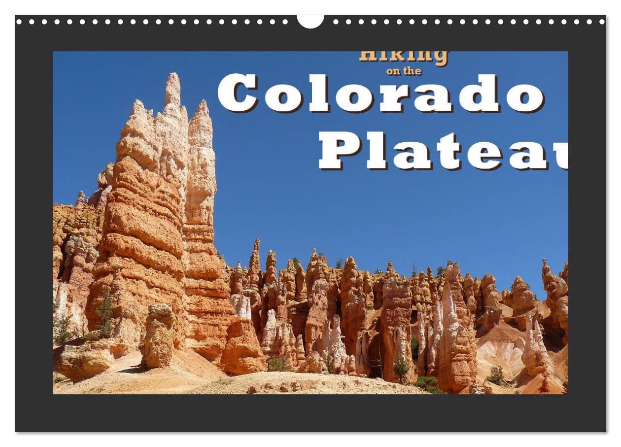 Hiking on the Colorado Plateau (Wall Calendar 2026 DIN A3 landscape), CALVENDO 12 Month Wall Calendar: On foot, on horseback and by car through the National Parks of Arizona and Utah Film, Art & Culture