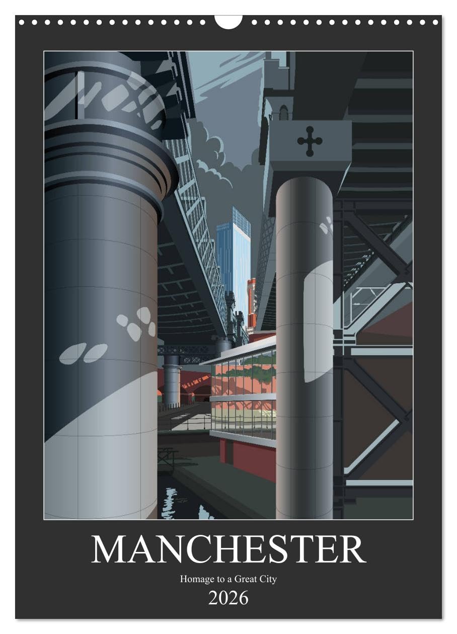 Manchester, Homage to a Great City. (Wall Calendar 2026 DIN A3 portrait), CALVENDO 12 Month Wall Calendar: Views of Manchester, travel poster style illustrations with a modern twist. Film, Art & Culture
