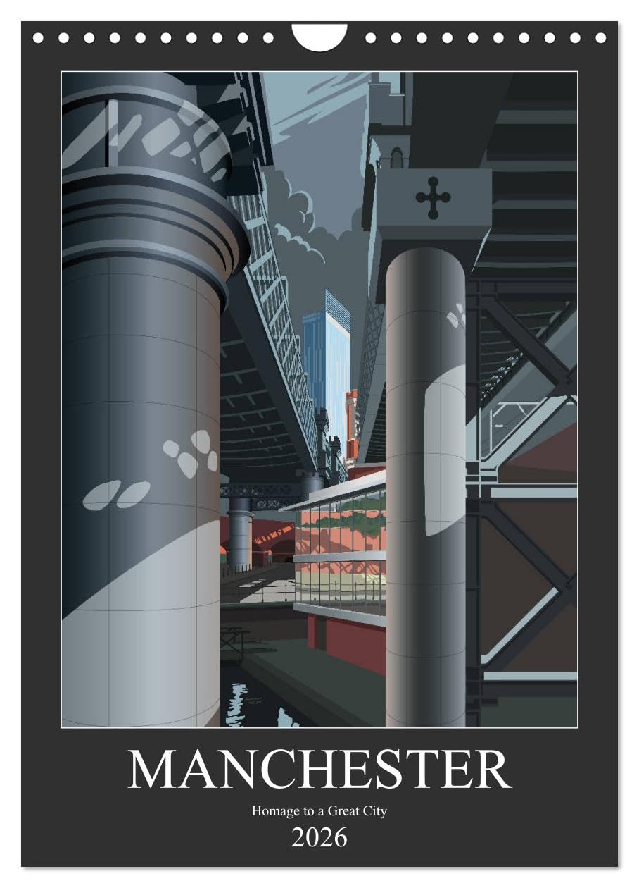 Manchester, Homage to a Great City. (Wall Calendar 2026 DIN A4 portrait), CALVENDO 12 Month Wall Calendar: Views of Manchester, travel poster style illustrations with a modern twist. Film, Art & Culture
