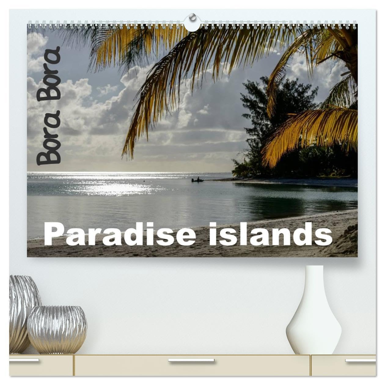 Bora Bora, Paradise islands (High Quality Premium Wall Calendar 2026 DIN A2 landscape),CALVENDO 12 Month Wall Calendar: The best of French polynesia islands Social Sciences