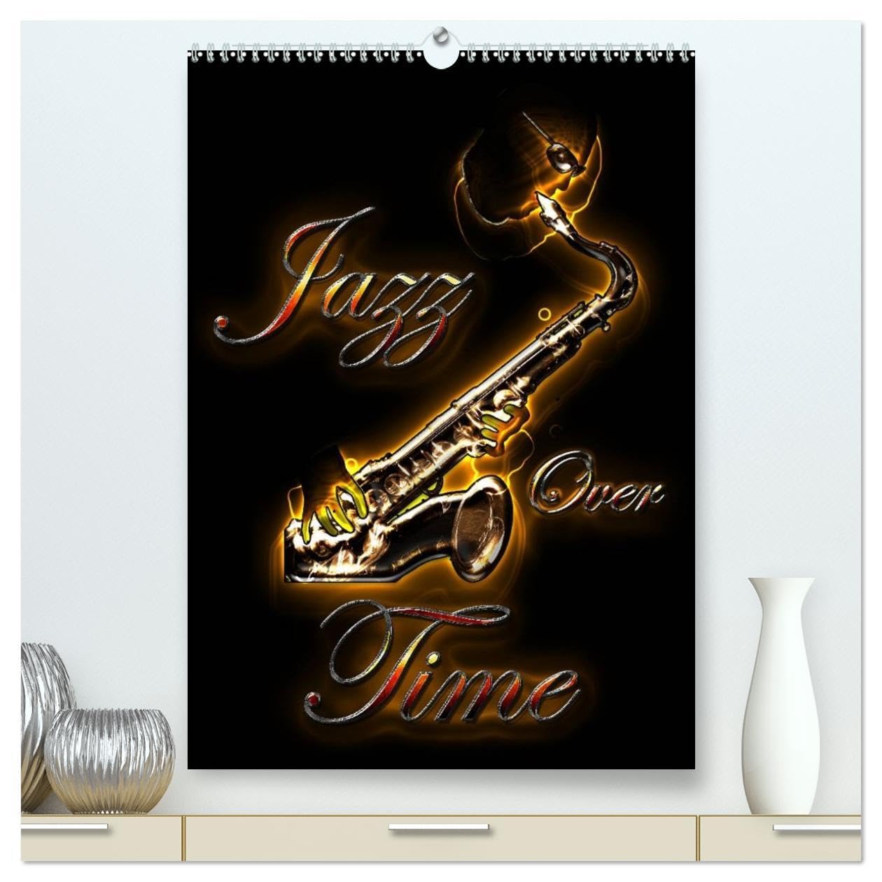 Jazz Over Time (High Quality Premium Wall Calendar 2026 DIN A2 portrait),CALVENDO 12 Month Wall Calendar: Magical illustrations of Bluesax' jazz universe Film, Art & Culture
