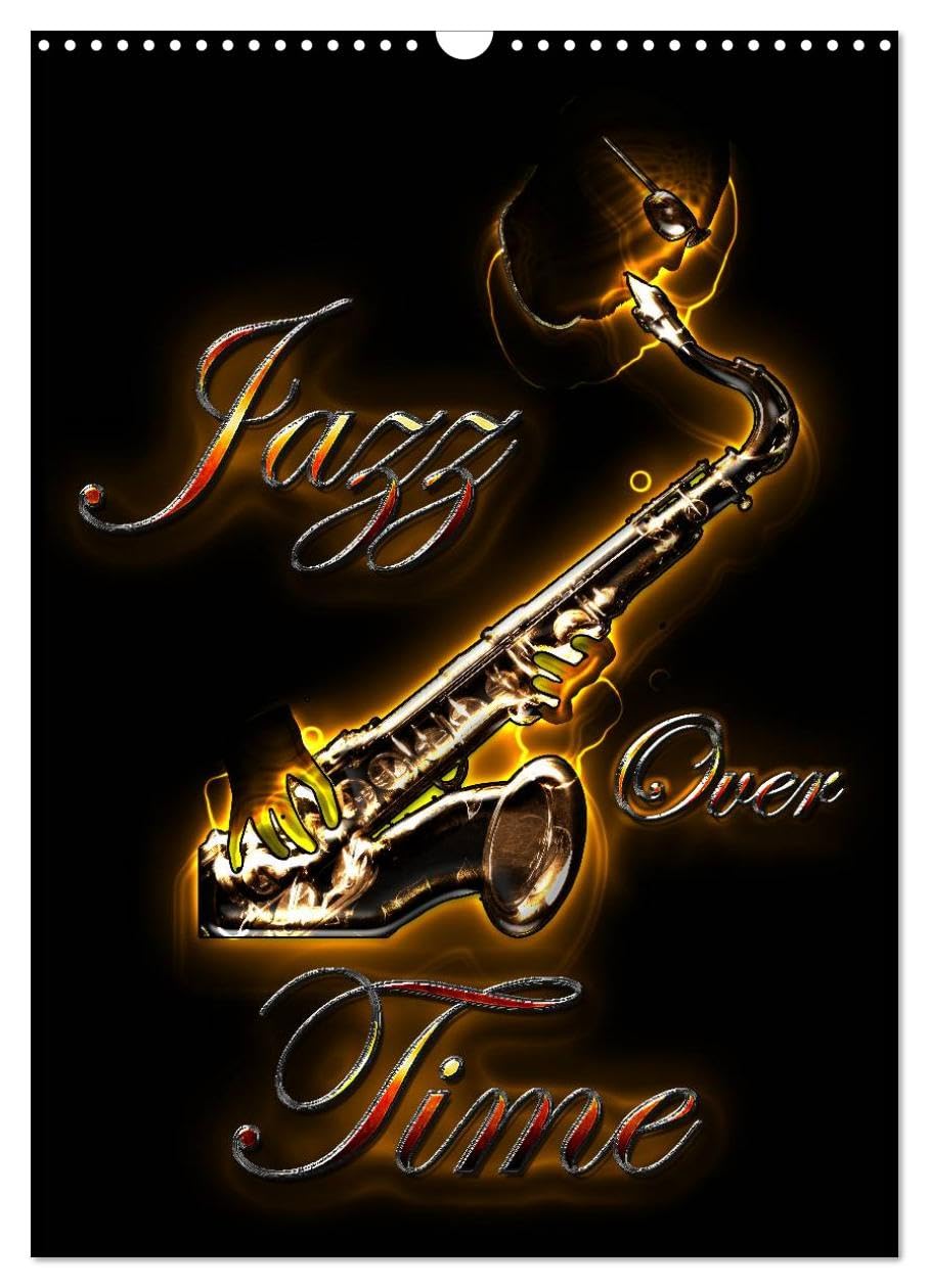 Jazz Over Time (Wall Calendar 2026 DIN A3 portrait), CALVENDO 12 Month Wall Calendar: Magical illustrations of Bluesax' jazz universe Film, Art & Culture