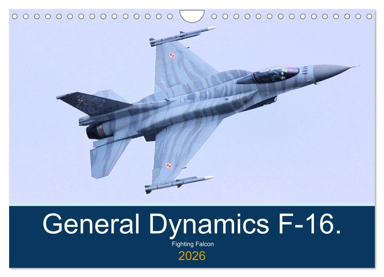 General Dynamics F-16 Fighting Falcon (Wall Calendar 2026 DIN A4 landscape), CALVENDO 12 Month Wall Calendar: F-16 Fighting Falcon Books