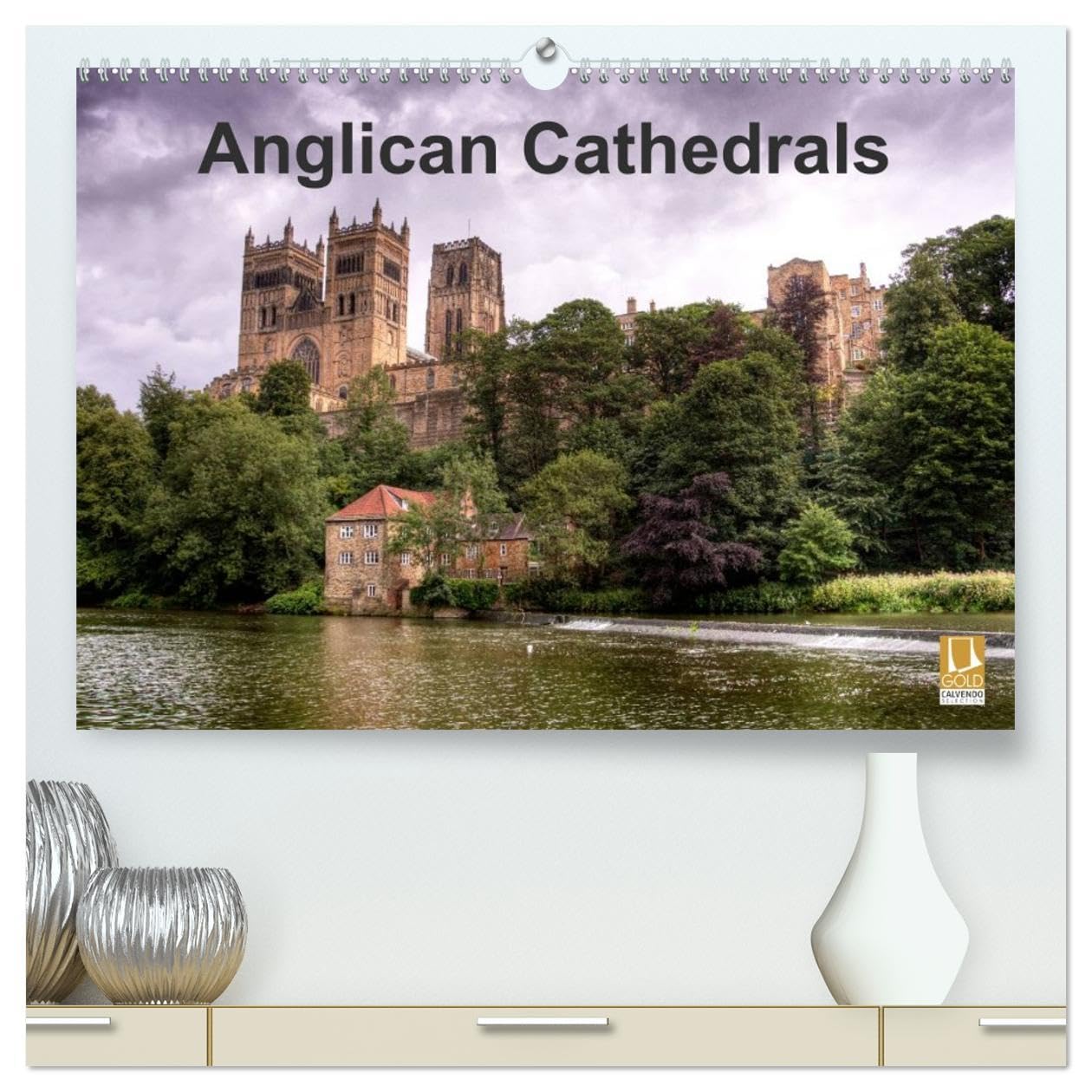 Anglican Cathedrals (High Quality Premium Wall Calendar 2026 DIN A2 landscape),CALVENDO 12 Month Wall Calendar: A selection of awe inspiring English Cathedrals Calendars
