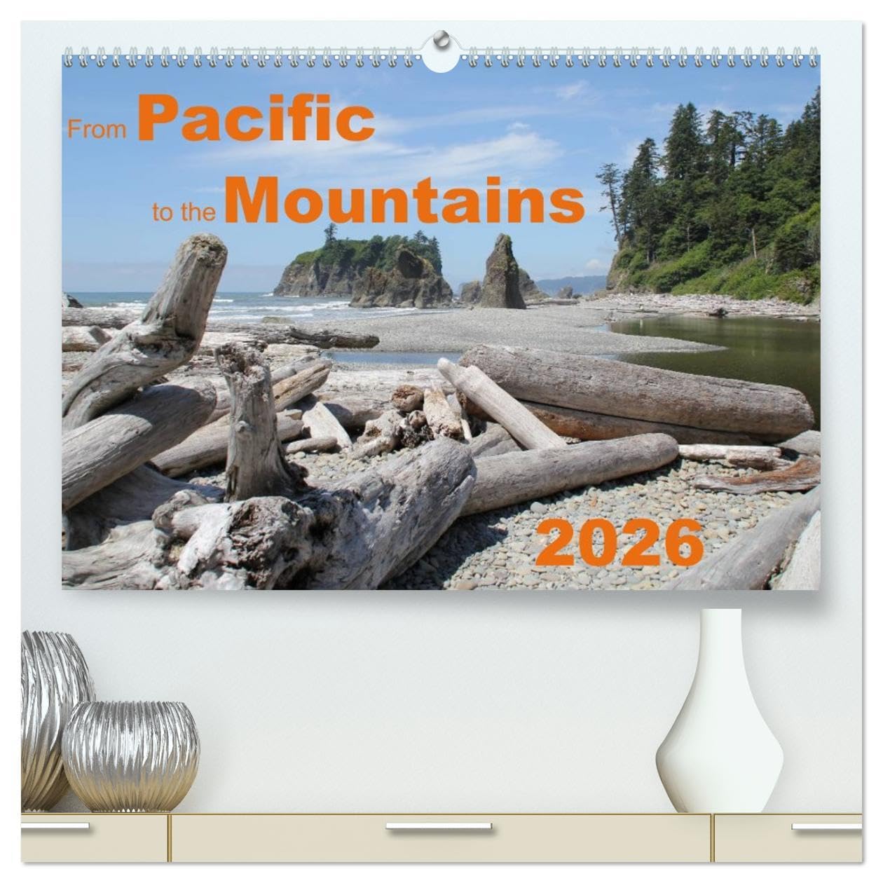 From Pacific to the Mountains 2026 (High Quality Premium Wall Calendar 2026 DIN A2 landscape),CALVENDO 12 Month Wall Calendar: Some of the most beautiful places of the Pacific Northwest Leisure, Home & Garden