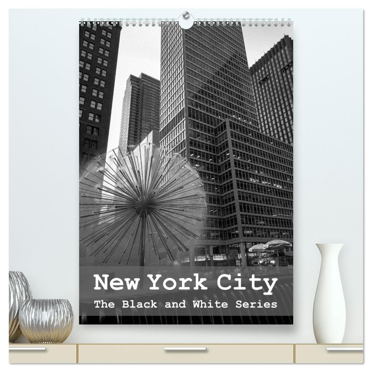 New York City (High Quality Premium Wall Calendar 2026 DIN A2 portrait),CALVENDO 12 Month Wall Calendar: The Black and White Series Film, Art & Culture