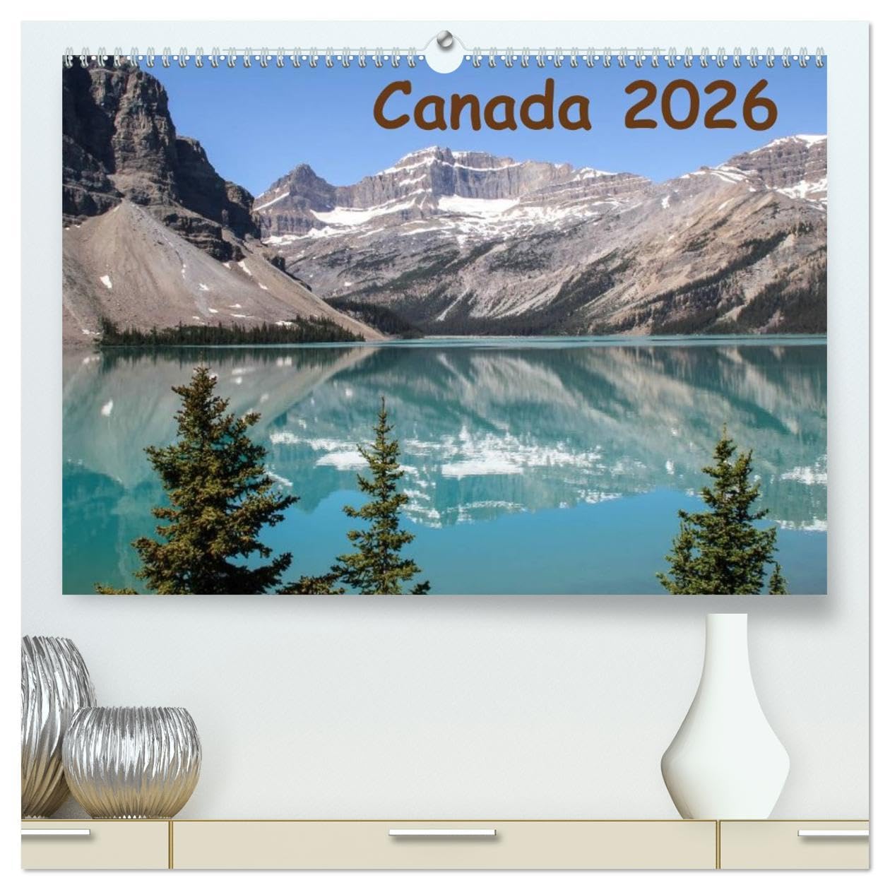 Canada 2026 (High Quality Premium Wall Calendar 2026 DIN A2 landscape),CALVENDO 12 Month Wall Calendar: Images of Western Canada Leisure, Home & Garden