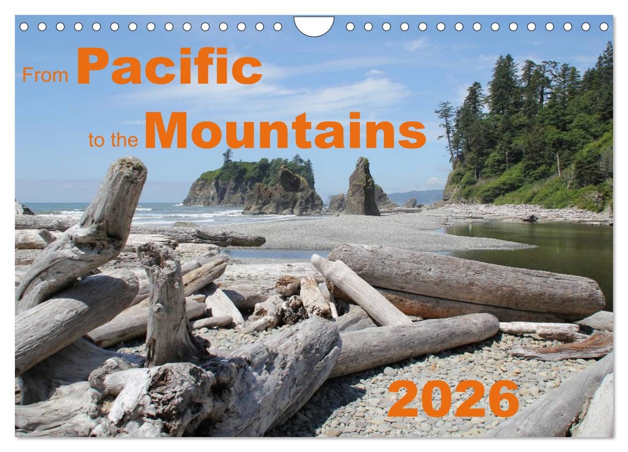 From Pacific to the Mountains 2026 (Wall Calendar 2026 DIN A4 landscape), CALVENDO 12 Month Wall Calendar: Some of the most beautiful places of the Pacific Northwest Leisure, Home & Garden