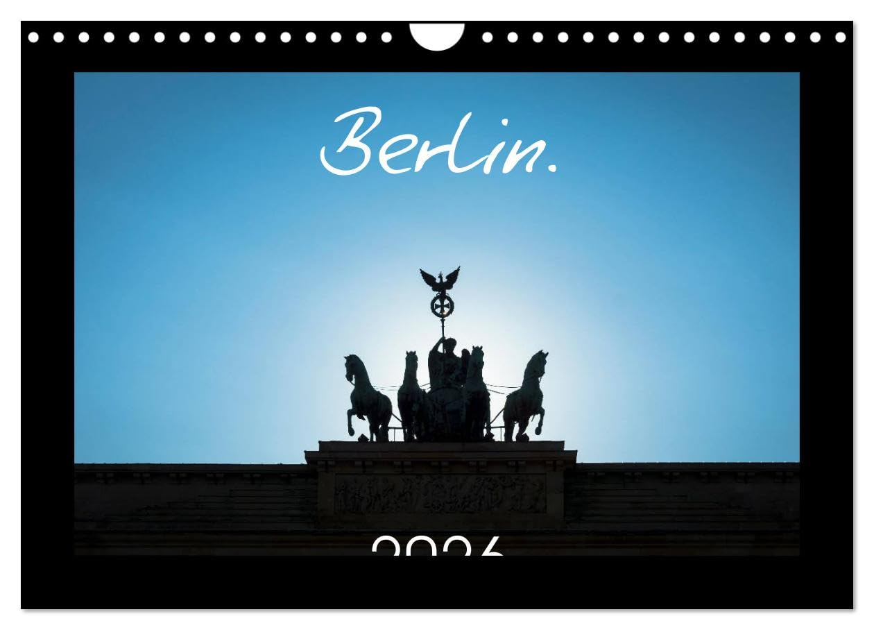 Berlin. 2026 (Wall Calendar 2026 DIN A4 landscape), CALVENDO 12 Month Wall Calendar: Berlin - Through the Lens of a Photographer Leisure, Home & Garden