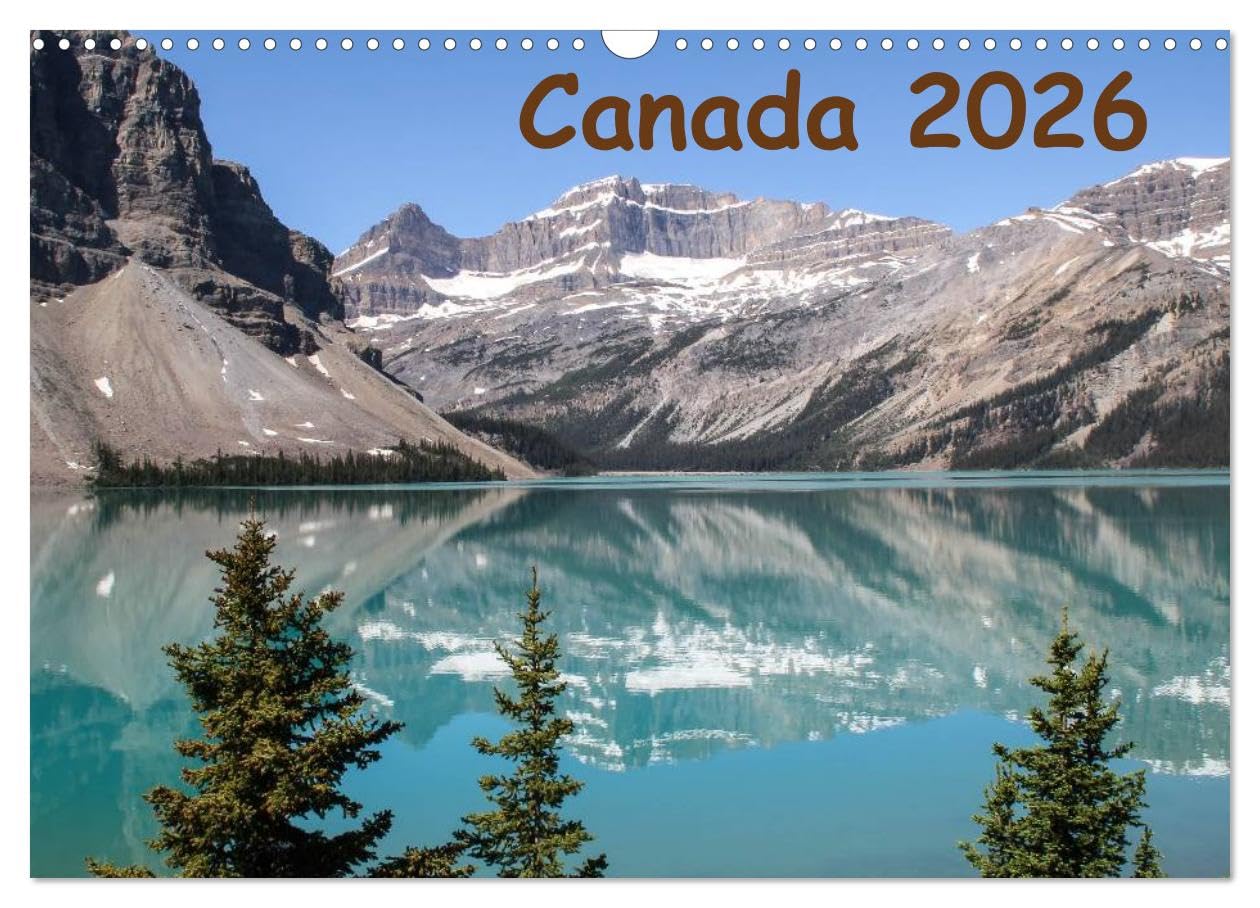 Canada 2026 (Wall Calendar 2026 DIN A3 landscape), CALVENDO 12 Month Wall Calendar: Images of Western Canada Leisure, Home & Garden