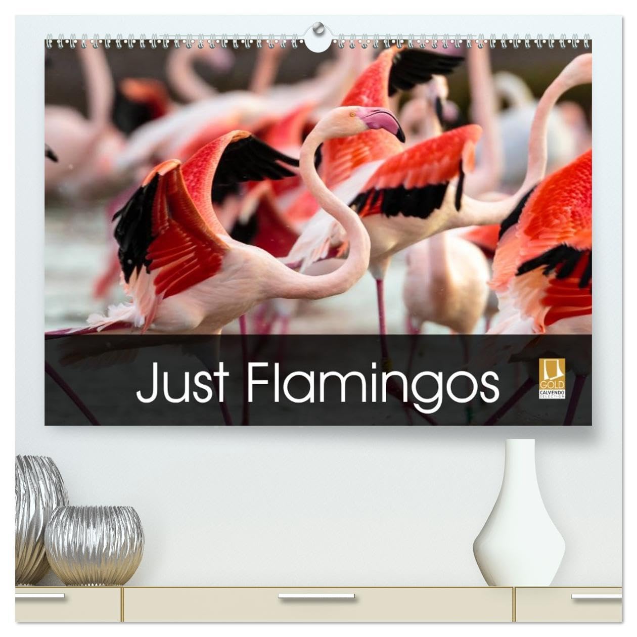 Just Flamingos (High Quality Premium Wall Calendar 2026 DIN A2 landscape),CALVENDO 12 Month Wall Calendar: Flamingos - Beautiful and Colourful Waders Natural Sciences